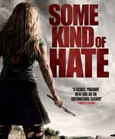 Смотреть Онлайн Неизвестная ненависть / Some Kind of Hate [2015]